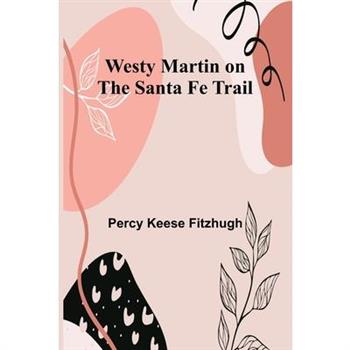 Westy Martin on the Santa Fe Trail