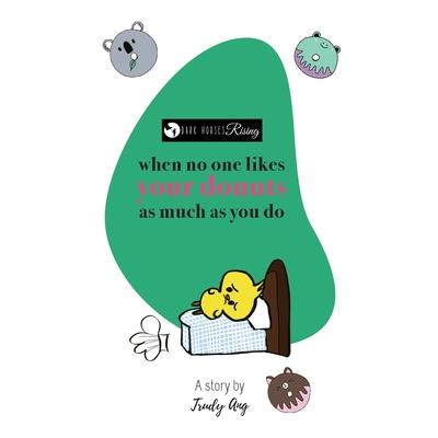 When no one likes your donuts as much as you do