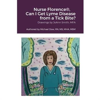 Nurse Florence(R), Can I Get Lyme Disease from a Tick Bite?