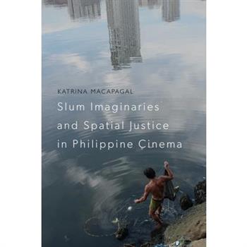 Slum Imaginaries and Spatial Justice in Philippine Cinema