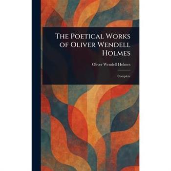 The Poetical Works of Oliver Wendell Holmes