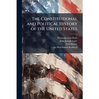 The Constitutional and Political History of the United States
