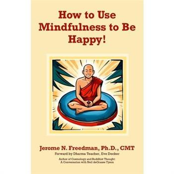 How to Use Mindfulness to Be Happy