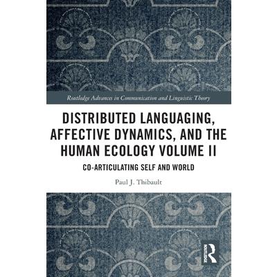 Distributed Languaging, Affective Dynamics, and the Human Ecology Volume II