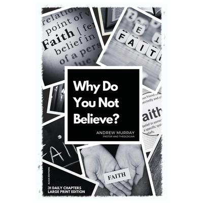 Why Do You Not Believe?