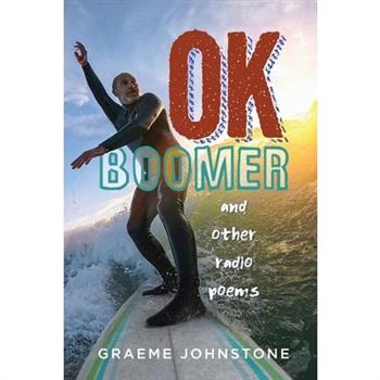 OK Boomer and other radio poems