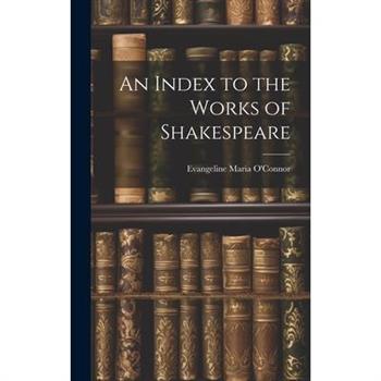 An Index to the Works of Shakespeare