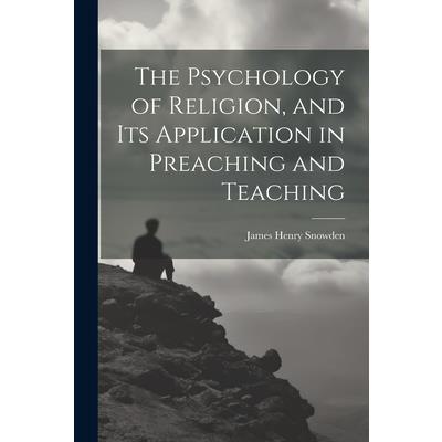 The Psychology of Religion, and its Application in Preaching and Teaching