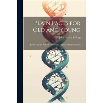 Plain Facts for Old and Young