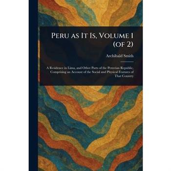 Peru as It Is, Volume 1 (of 2)