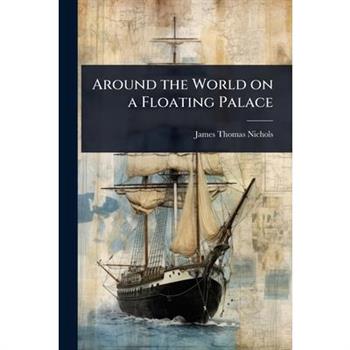 Around the World on a Floating Palace