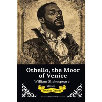 Othello, the Moor of Venice Timeless Classics