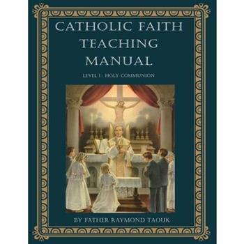 The Catholic Faith Teaching Manual, Level