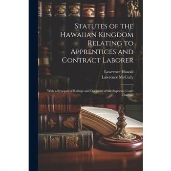 Statutes of the Hawaiian Kingdom Relating to Apprentices and Contract Laborer