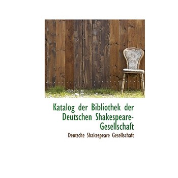 Katalog Der Bibliothek Der Deutschen Shakespeare-Gesellschaft