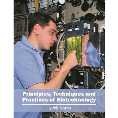 Principles, Techniques and Practices of Biotechnology