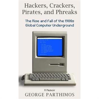 Hackers, Crackers, Pirates and Phreaks