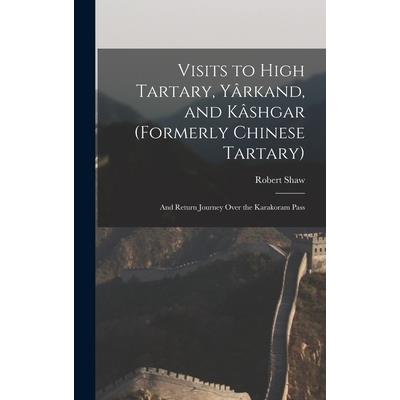 Visits to High Tartary, Y璽rkand, and K璽shgar (Formerly Chinese Tartary)