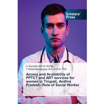 Access and Availability of PPTCT and ART services for women in Tirupati, Andhra Pradesh- Role of Social Worker