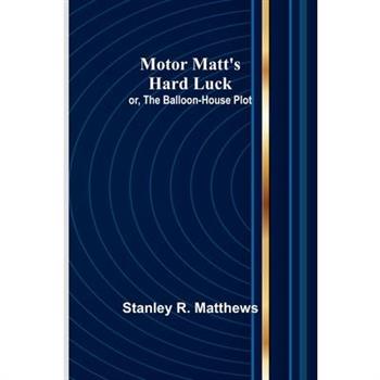 Motor Matt's Hard Luck; or, The Balloon-House Plot