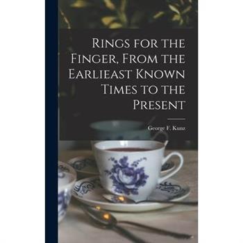 Rings for the Finger, From the Earlieast Known Times to the Present
