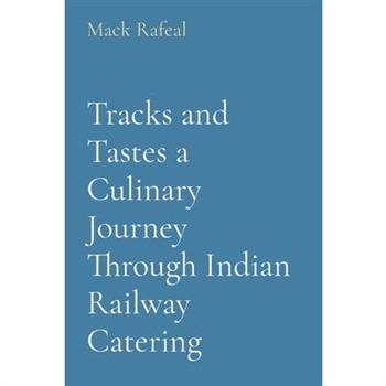 Tracks and Tastes a Culinary Journey Through Indian Railway Catering