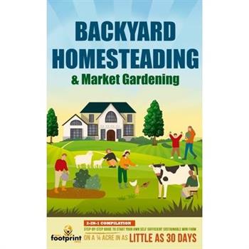 Backyard Homesteading & Market Gardening