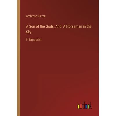 A Son of the Gods; And, A Horseman in the Sky