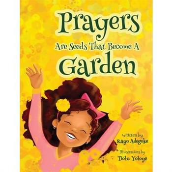 Prayers Are Seeds That Become A Garden