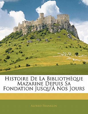 Histoire de la Biblioth癡que Mazarine Depuis Sa Fondation Jusqu’? Nos Jours