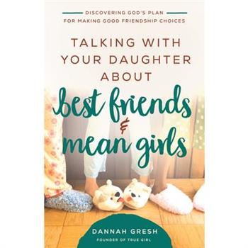 Talking with Your Daughter about Best Friends and Mean Girls