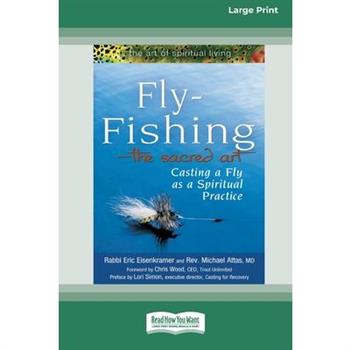 Fly-Fishing - The Sacred Art