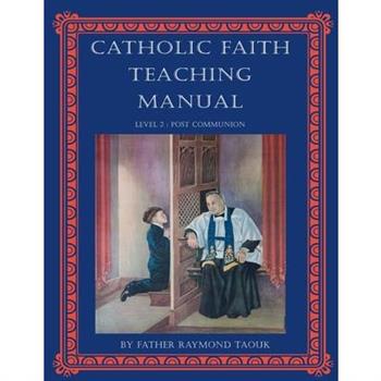 The Catholic Faith Teaching Manual, Level