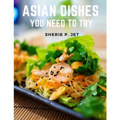 Asian Dishes You Need to Try