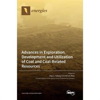 Advances in Exploration, Development and Utilization of Coal and Coal-Related Resources Advances in Exploration, Development and Utilization of Coal and Coal-Related Resources