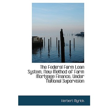 The Federal Farm Loan System, New Method of Farm Mortgage Finance, Under National Supervision