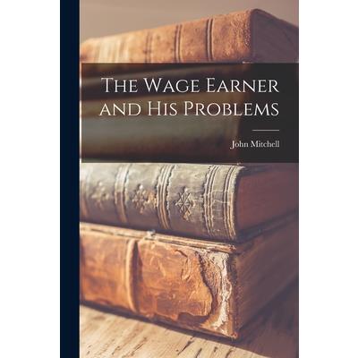 The Wage Earner and His Problems