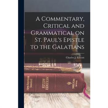 A Commentary, Critical and Grammatical on St. Paul’s Epistle to the Galatians
