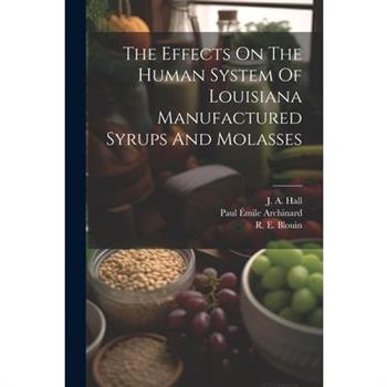 The Effects On The Human System Of Louisiana Manufactured Syrups And Molasses