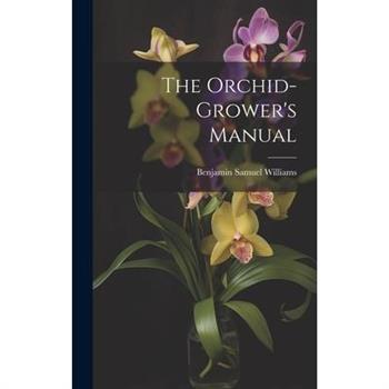 The Orchid-Grower's Manual