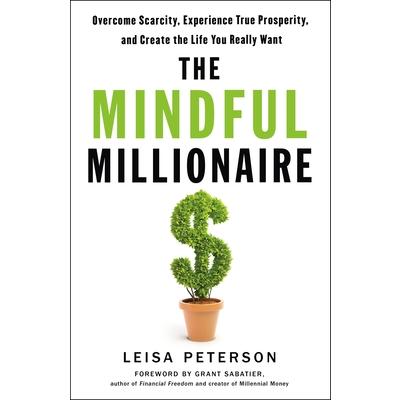 The Mindful MillionaireTheMindful MillionaireOvercome Scarcity Experience True Prosperity