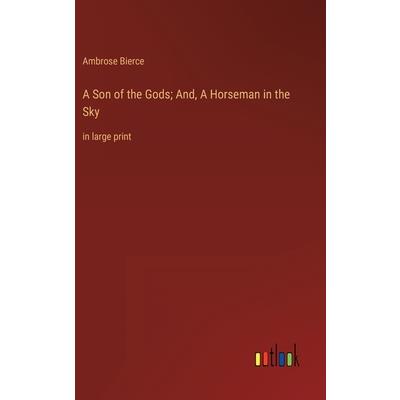 A Son of the Gods; And, A Horseman in the Sky