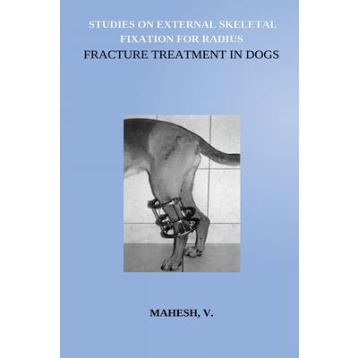 Studies on External Skeletal Fixation For Radius Fracture Treatment In Dogs
