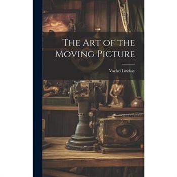 The Art of the Moving Picture