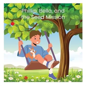 Phillip, Bella, and the Seed Mission