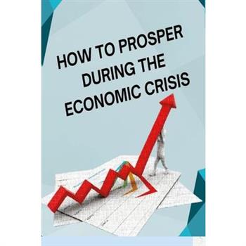 How to Posper During the Economic Crisis