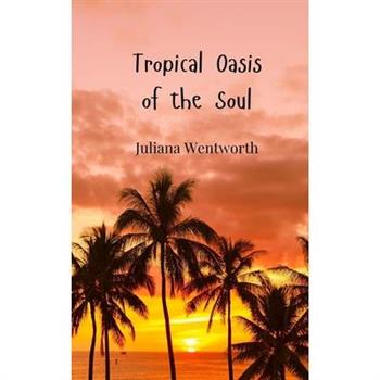 Tropical Oasis of the Soul