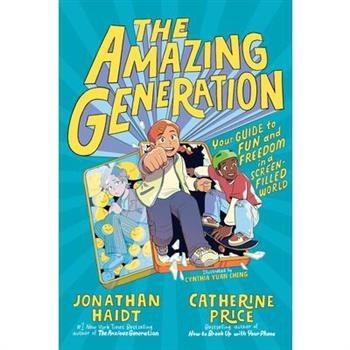 The Amazing Generation: Your Guide to Fun and Freedom in a       Screen-Filled World