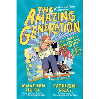 The Amazing Generation: Your Guide to Fun and Freedom in a       Screen-Filled World