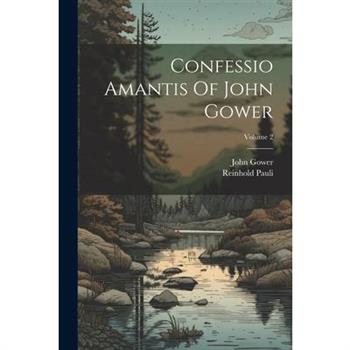 Confessio Amantis Of John Gower; Volume 2